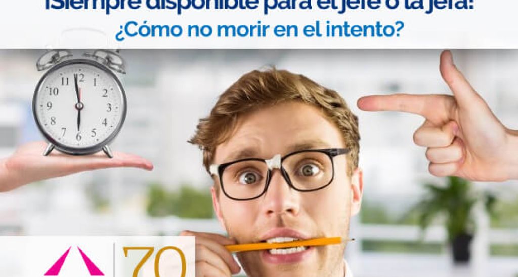 Siempre disponible para el jefe o la jefa