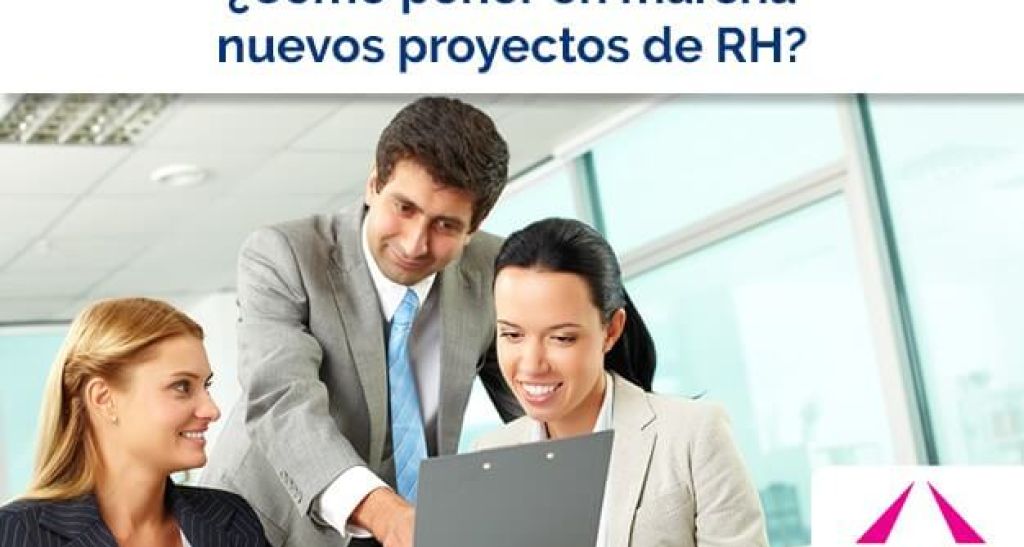 ¿Cómo poner en marcha nuevos proyectos de RH?