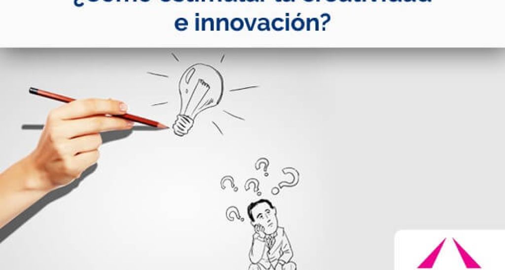¿Cómo estimular la creatividad e innovación?
